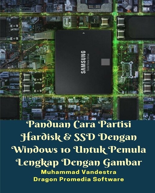 Panduan Cara Partisi Hardisk Dan SSD Dengan Windows 10 Untuk Pemula Lengkap Dengan Gambar (Paperback)