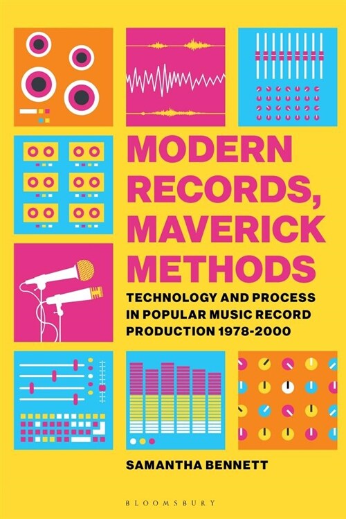 Modern Records, Maverick Methods: Technology and Process in Popular Music Record Production 1978-2000 (Hardcover)