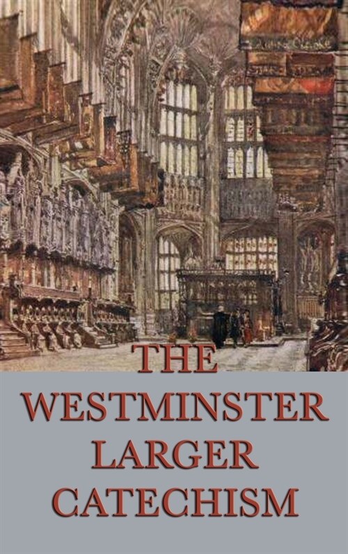 The Westminster Larger Catechism (Hardcover)