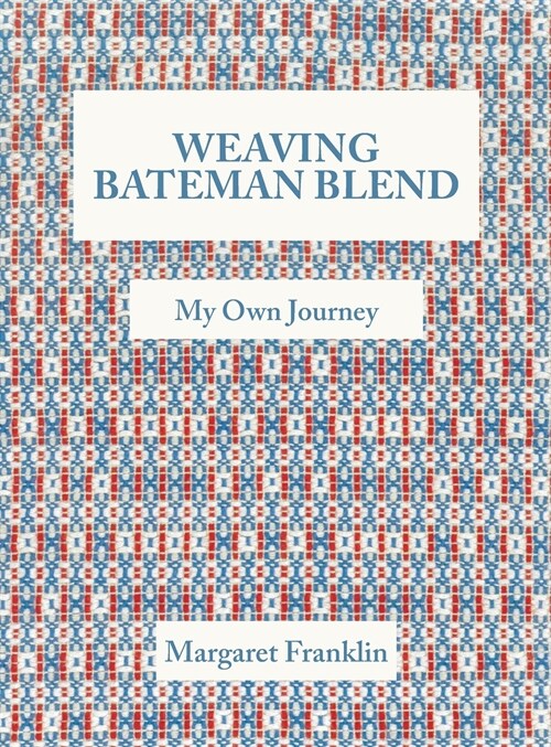Weaving Bateman Blend: My Own Journey (Hardcover)