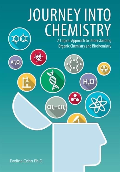 Journey Into Chemistry: A Logical Approach to Understanding Organic Chemistry and Biochemistry (Paperback)