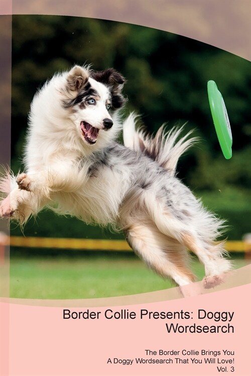 Border Collie Presents: Doggy Wordsearch the Border Collie Brings You a Doggy Wordsearch That You Will Love! Vol. 3 (Paperback)