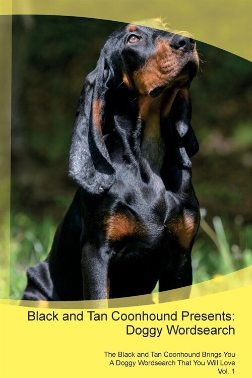 Black and Tan Coonhound Presents: Doggy Wordsearch the Black and Tan Coonhound Brings You a Doggy Wordsearch That You Will Love Vol. 1 (Paperback)