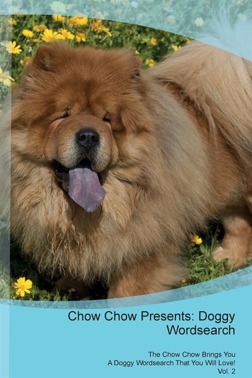 Chow Chow Presents: Doggy Wordsearch the Chow Chow Brings You a Doggy Wordsearch That You Will Love! Vol. 2 (Paperback)