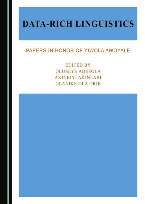 Data-Rich Linguistics: Papers in Honor of Yiwola Awoyale (Hardcover)