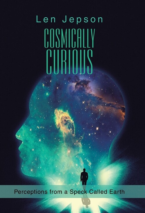 Cosmically Curious: Perceptions from a Speck Called Earth (Hardcover)