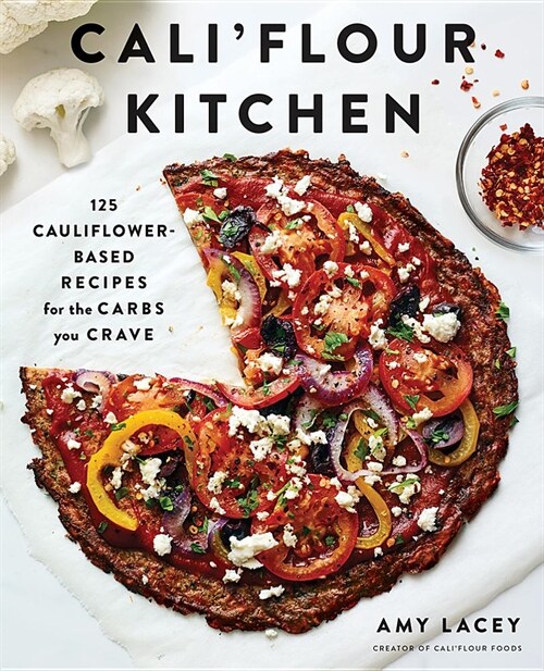 Califlour Kitchen: 125 Cauliflower-Based Recipes for the Carbs You Crave (Paperback)