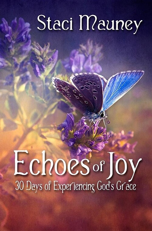 알라딘: Echoes of Joy: 30 Days of Experiencing God's Grace (Paperback)