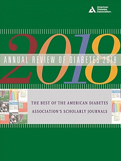 Annual Review of Diabetes 2018: The Best of the American Diabetes Associations Scholarly Journals (Paperback)