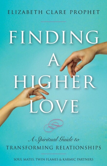 Finding a Higher Love: A Spiritual Guide to Transforming Relationships (Paperback)