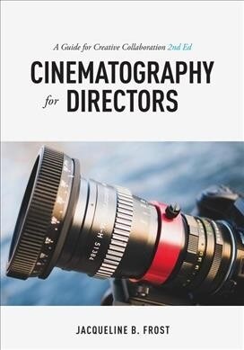 Cinematography for Directors: A Guide for Creative Collaboration (Paperback)