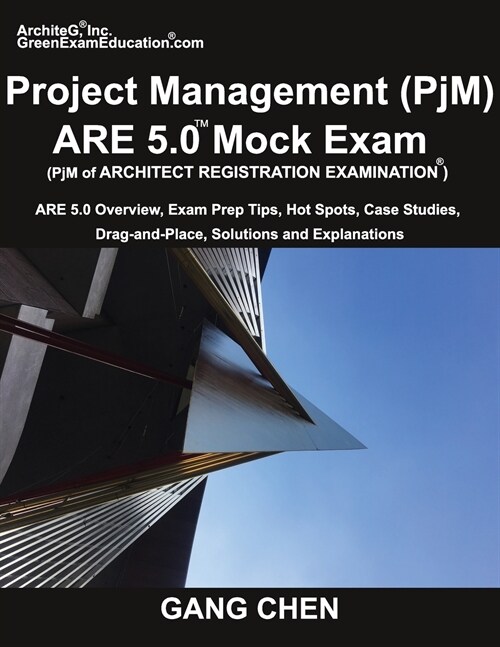 Project Management (Pjm) Are 5.0 Mock Exam (Architect Registration Examination): Are 5.0 Overview, Exam Prep Tips, Hot Spots, Case Studies, Drag-And-P (Paperback)