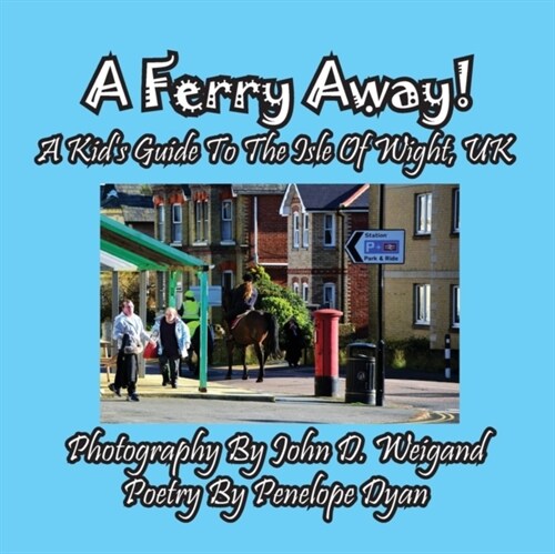 A Ferry Away! a Kids Guide to the Isle of Wight, UK (Paperback)