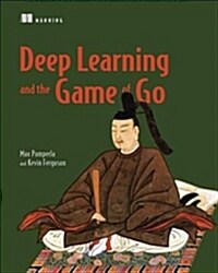Deep Learning and the Game of Go (Paperback)