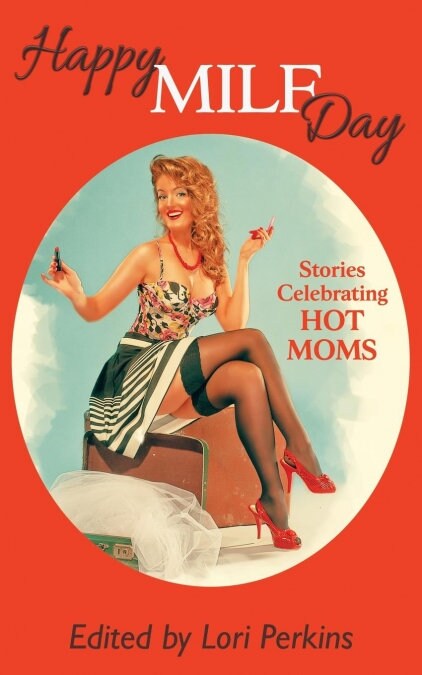 Happy Milf Day - Stories Celebrating Hot Moms (Paperback)