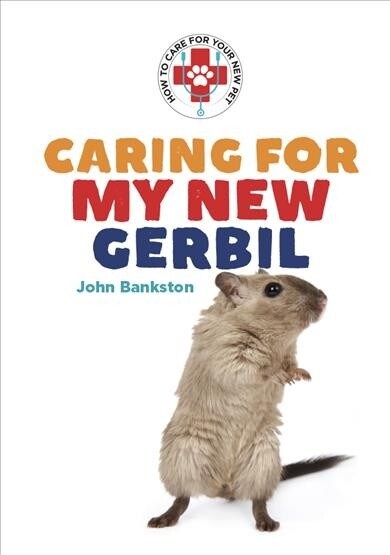 Caring for My New Gerbil (Library Binding)