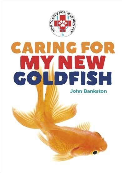 Caring for My New Goldfish (Library Binding)