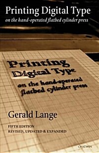 Printing Digital Type on the Hand-Operated Flatbed Cylinder Press (Paperback)