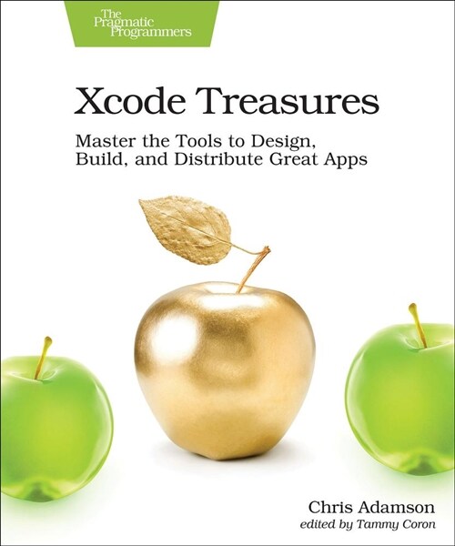 Xcode Treasures: Master the Tools to Design, Build, and Distribute Great Apps (Paperback)