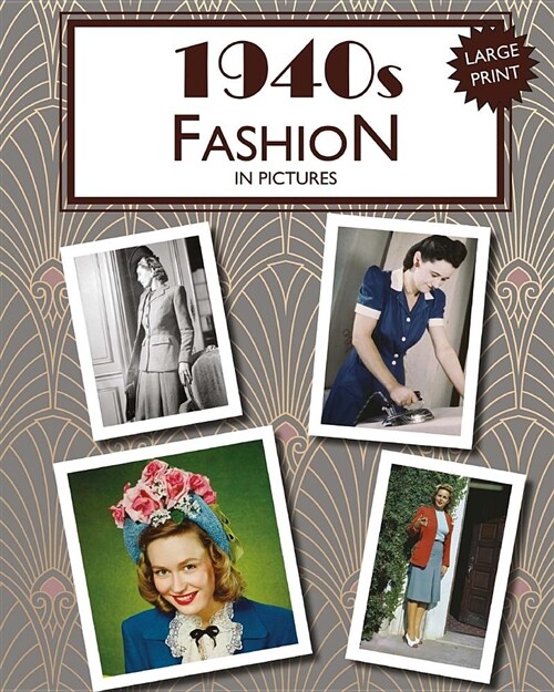 1940s Fashion in Pictures: Large Print Book for Dementia Patients (Paperback)