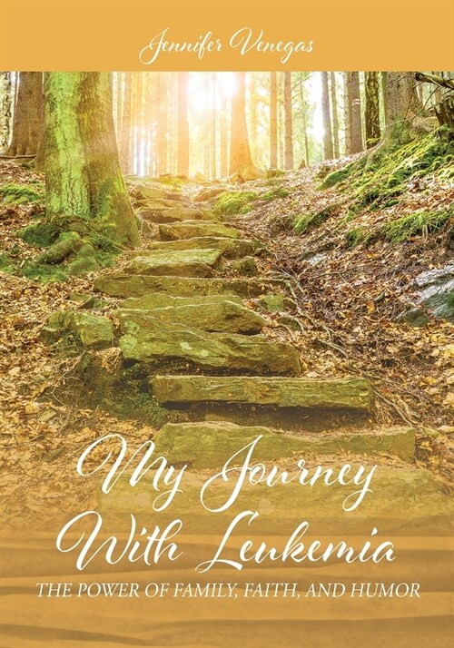 My Journey with Leukemia: The Power of Family, Faith, and Humor (Paperback)