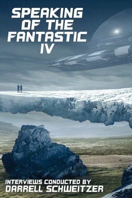 Speaking of the Fantastic IV: Interviews with Science Fiction and Fantasy Authors (Paperback)