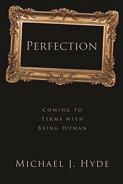 Perfection: Coming to Terms with Being Human (Paperback)