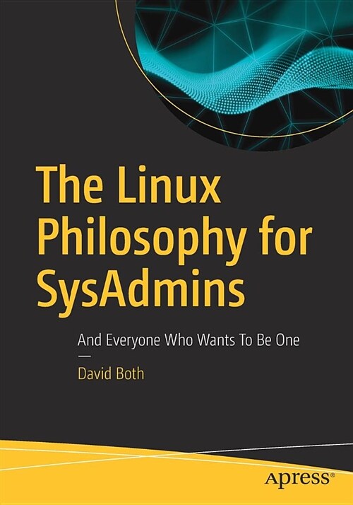 The Linux Philosophy for Sysadmins: And Everyone Who Wants to Be One (Paperback)