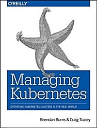 Managing Kubernetes: Operating Kubernetes Clusters in the Real World (Paperback)