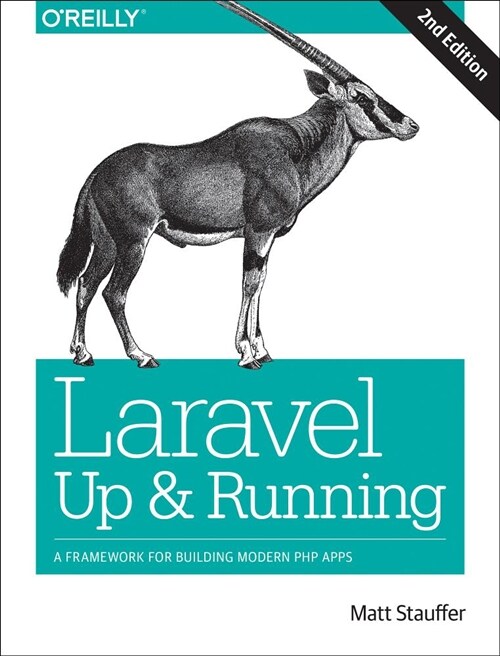 Laravel: Up & Running: A Framework for Building Modern PHP Apps (Paperback, 2)