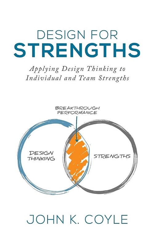 Design for Strengths: Applying Design Thinking to Individual and Team Strengths (Paperback)