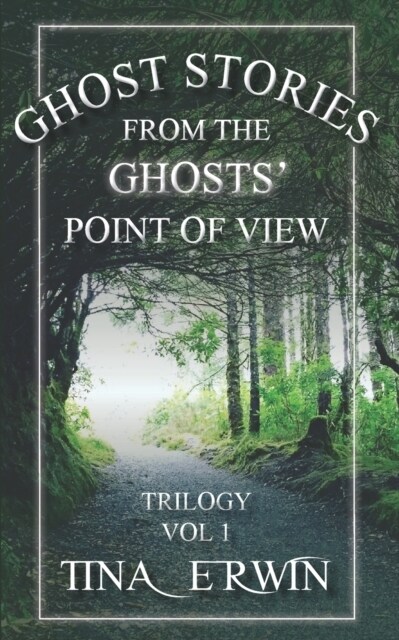 Ghost Stories from the Ghosts Point of View, Vol 1. (Paperback)