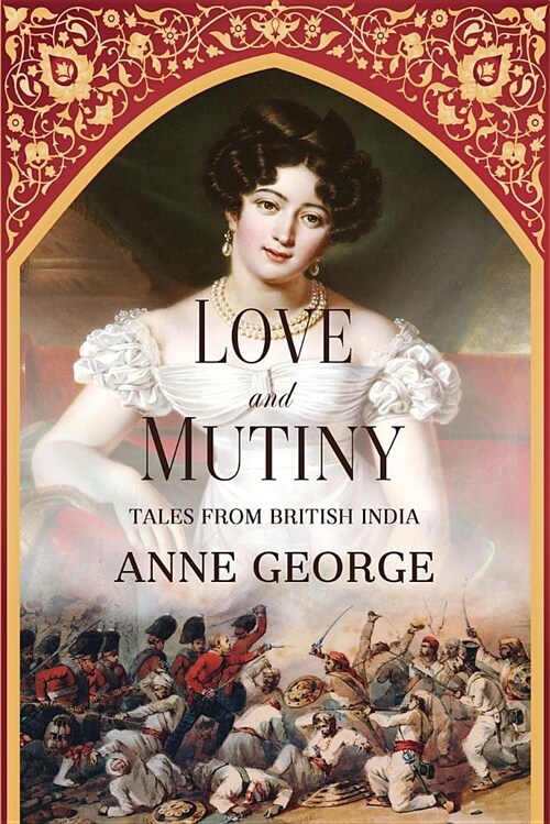 Love and Mutiny: Tales from British India (Paperback)