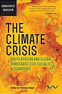 The Climate Crisis: South African and Global Democratic Eco-Socialist Alternatives (Paperback)