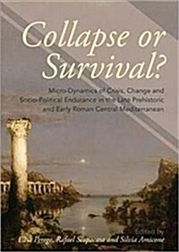 Collapse or Survival : Micro-dynamics of Crisis and Endurance in the Ancient Central Mediterranean (Hardcover)