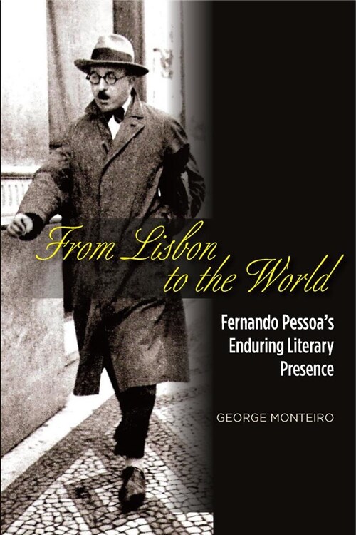 From Lisbon to the World : Fernando Pessoas Enduring Literary Presence (Hardcover)