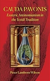 Cauda Pavonis: Esoteric Antinomianism in the Yezidi Tradition (Paperback)