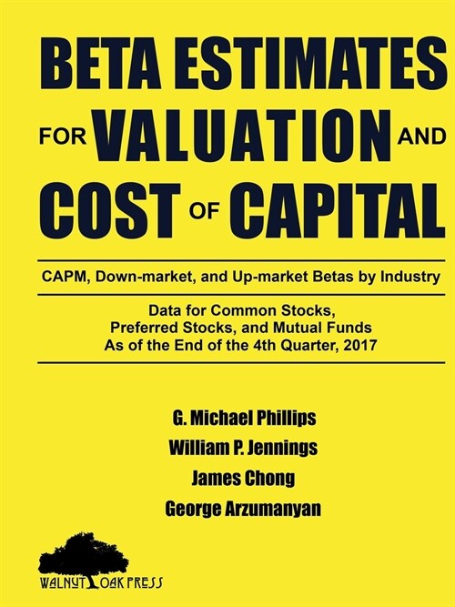 Beta Estimates for Valuation and Cost of Capital, as of the End of 4th Quarter, 2017 (Paperback)