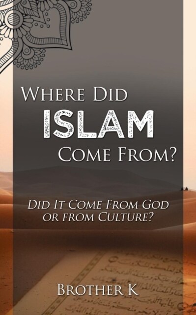 Where Did Islam Come From?: Did It Come from God or from Culture? (Paperback)