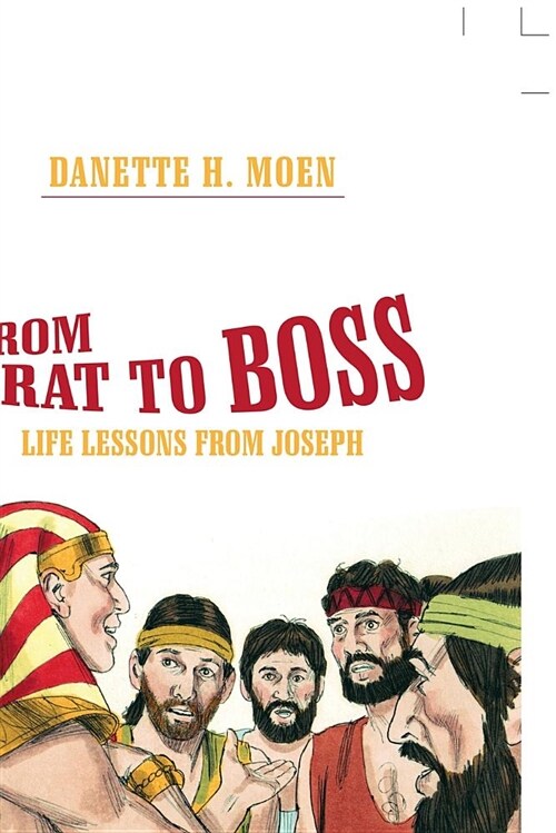 From Brat to Boss: Life Lessons from Joseph (Paperback)