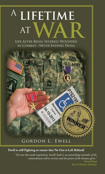 A Lifetime at War: Life After Being Severely Wounded in Combat, Never Ending Dung (Hardcover)
