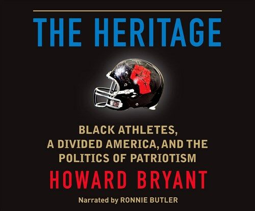 The Heritage: Black Athletes, a Divided America, and the Politics of Patriotism (MP3 CD)