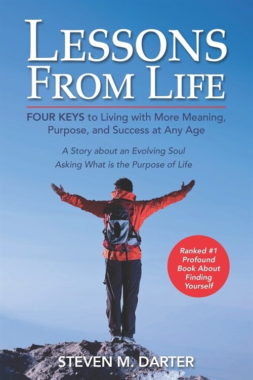 Lessons from Life: Four Keys to Living with More Meaning, Purpose, and Success (Paperback)