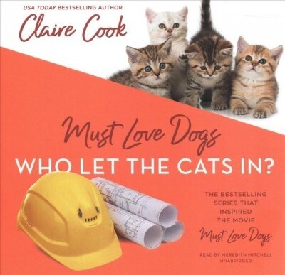 Must Love Dogs: Who Let the Cats In? (Audio CD)