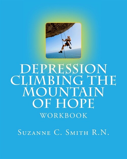 Depression Climbing the Mountain of Hope: Workbook (Paperback)