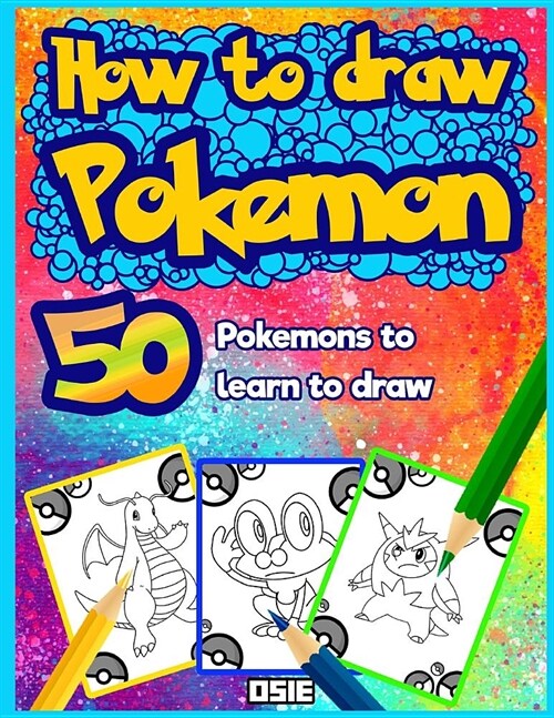 How to Draw Pokemon: 50 Pokemons to Learn to Draw (Paperback)