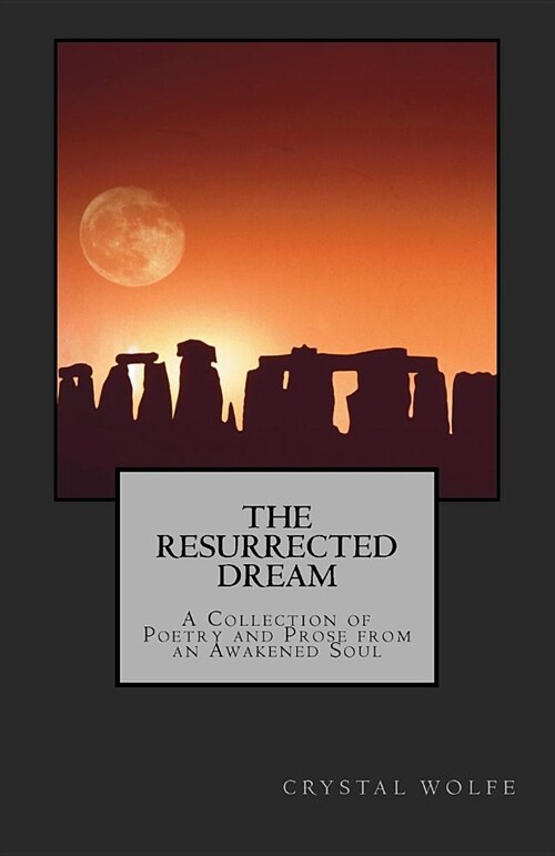 The Resurrected Dream: A Collection of Poetry and Prose from an Awakened Soul (Paperback)