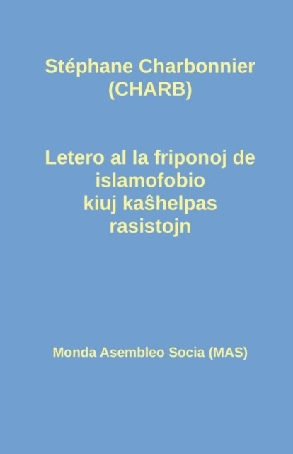 Letero Al La Friponoj de Islamofobio Kiuj Kaŝhelpas Rasistojn (Paperback)