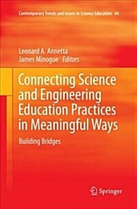Connecting Science and Engineering Education Practices in Meaningful Ways: Building Bridges (Paperback)