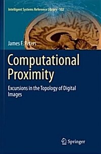 Computational Proximity: Excursions in the Topology of Digital Images (Paperback)